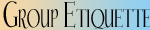 Group Etiquette