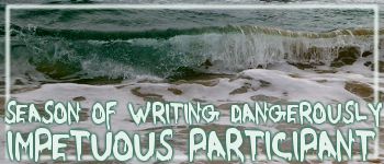 Season of Writing Dangerously 2013 Impetuous Participant