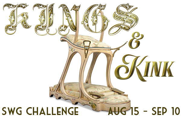King Edward VII's custom made chair (made for having fun with certain ladies in Paris) with the text Kings & Kink - SWG Challenge Aug 15 - Sep 10. 