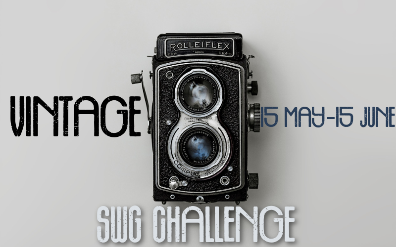 Vintage challenge banner - an old school camera in the center, with text reading "Vintage - SWG challenge - 15 May-15 June"