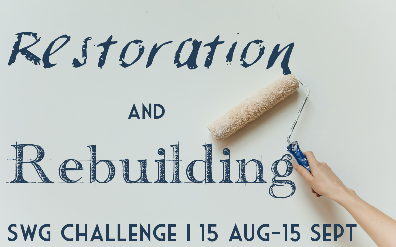 Restoration and Rebuilding challenge banner - a hand with a paint roller, and the text "Restoration and Rebuilding - SWG Challenge 15 Aug - 15 Sept"