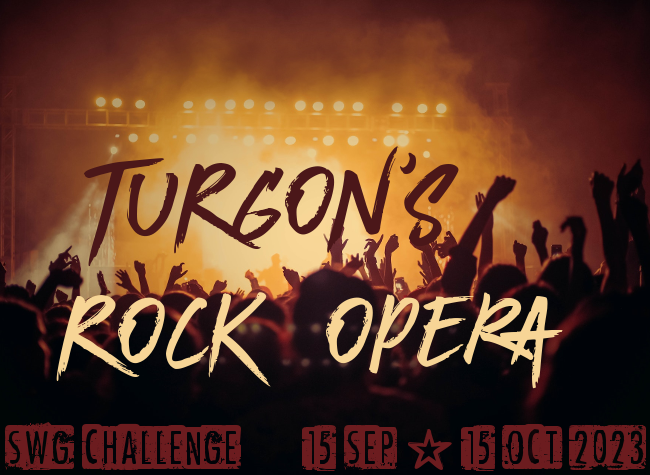 SWG Turgon's Rock Opera challenge banner - a  concert stage backlit in yellow/gold, and the silhouette of an audience with many hands in the air in the foreground. Text 'Turgon's Rock Opera SWG Challenge Sep 15 - Oct 15'