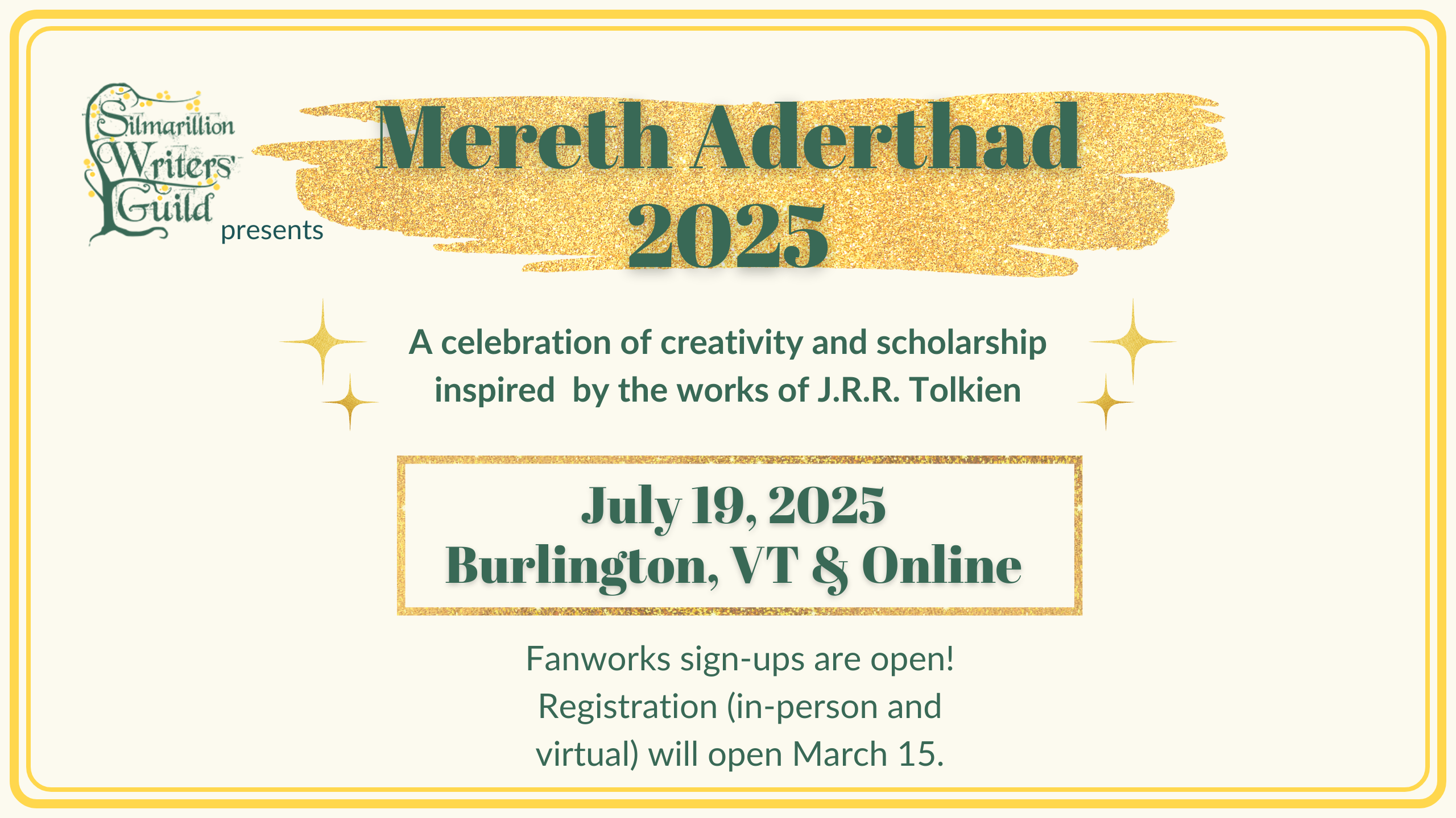 The Silmarillion Writers' Guild Presents Mereth Aderthad 2025 - July 19, 2025, Burlington, VT and online - A celebration of creativity and scholarship inspired by the works of J.R.R. Tolkien. Sign-ups for fanworks creators are open! Registration (in-person and virtual) will open March 15.