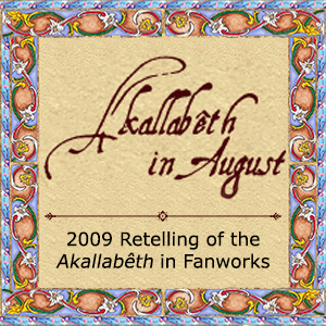 Akallabêth in August - 2009 Retelling of the Akallabêth in Fanworks