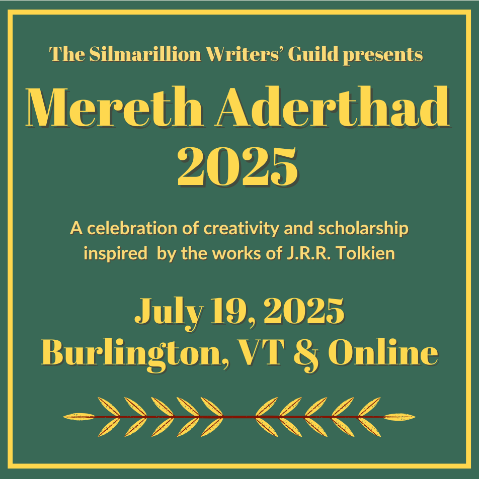 The Silmarillion Writers' Guild presents Mereth Aderthad 2025 - A celebration of creativity and scholarship inspired  by the works of J.R.R. Tolkien - July 19, 2025, Burlington, VT, and online