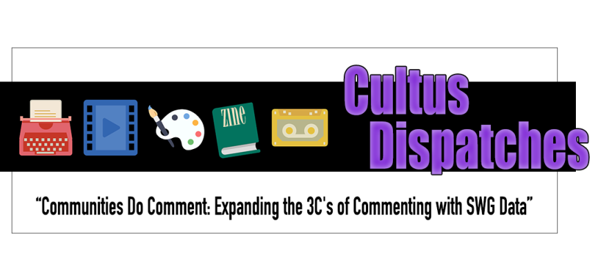 Cultus Dispatches: Communities Do Comment: Expanding the 3C's of Commenting with SWG Data