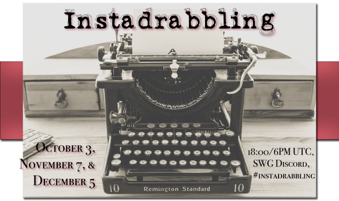 Instadrabbling, October 3, November 7, and December 5, 18:00/6PM UTC, SWG Discord, #instadrabbling