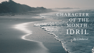 Banner reads Character of the Month - Idril Celebrindal by Lindariel with text over waves on a beach