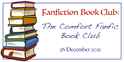 Fanfiction Book Club - The Comfort Fanfic Book Club, 26 December 2021