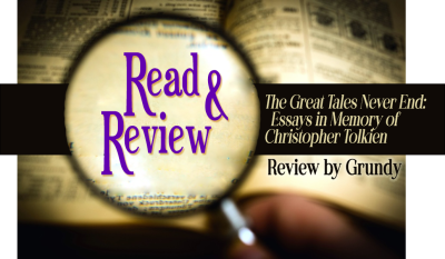 Read & Review - The Great Tales Never End - Essays in Memory of Christopher Tolkien - Review by Grundy