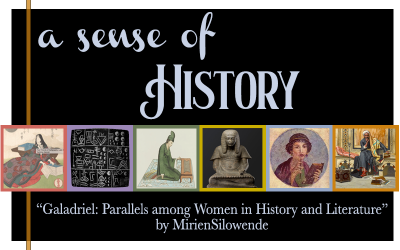A Sense of History - Galadriel: Parallels among Women in History and Literature by MirienSilowende