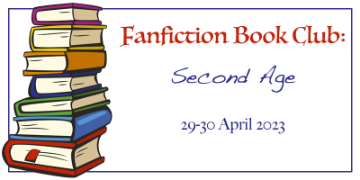 Fanfiction Book Club - Second Age - 29-30 April 2023