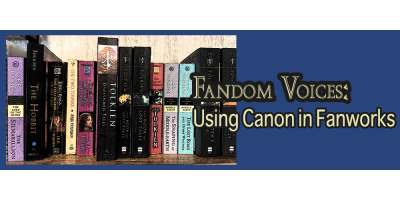 Fandom Voices - Using Canon in Fanworks