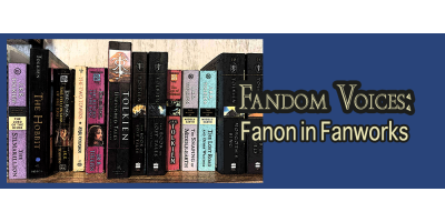 Fandom Voices - Using Fanon in Fanworks