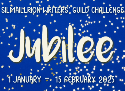 Silmarillion Writers' Guild challenge - Jubilee - 1 January through 15 February, 2025