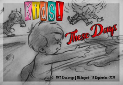 SWG Challenge - Kids These Days - 15 August through 15 September 2025