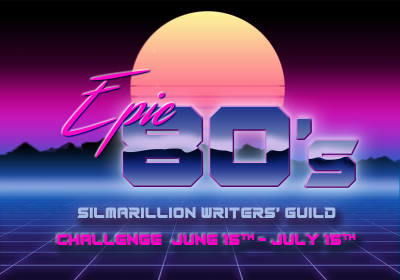 Epic 80s - Silmarillion Writers' Guild Challenge - 15 June through 15 July 2026 - banner includes the image of a stylized setting sun behind metallic embossed letters