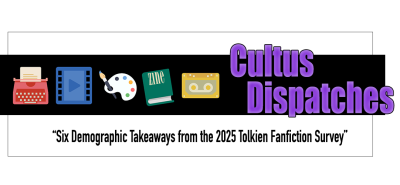 Cultus Dispatches: Six Demographic Takeaways from the 2025 Tolkien Fanfiction Survey