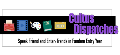 Cultus Dispatches - Speak Friend and Enter: Trends in Fandom Entry Year