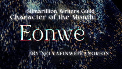Silmarillion Writers' Guild - Character of the Month - Eonwe by NelyafinweFeanorion